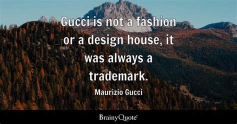 gucci saying|quotes by maurizio gucci.